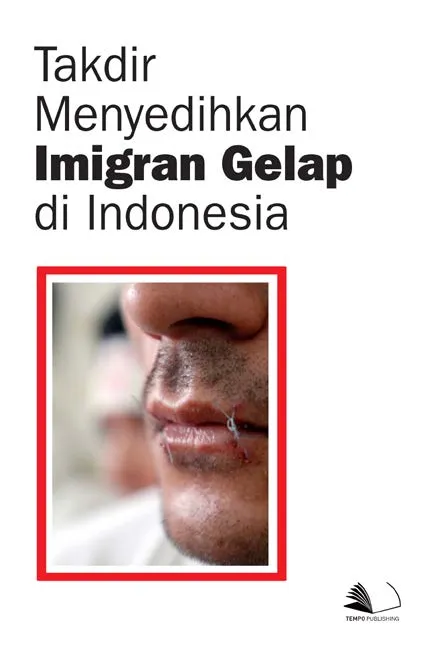 Takdir Menyedihkan Imigran Gelap di Indonesia