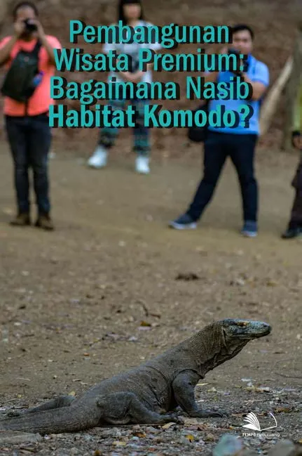 Pembangunan Wisata Premium : Bagaimana Nasib Habitat Komodo?