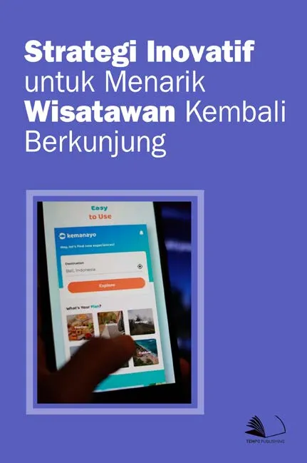 Strategi Inovatif Untuk Menarik Wisatawan Kembali Berkunjung