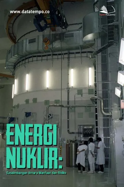Energi Nuklir : Keseimbangan Antara Manfaat dan Risiko