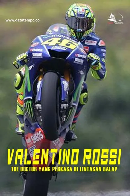 Valentino Rossi - The Doctor yang Perkasa di Lintasan Balap