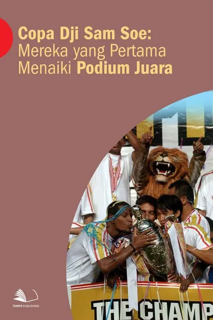 Copa Dji Sam Soe : Mereka yang Pertama Menaiki Podium Juara