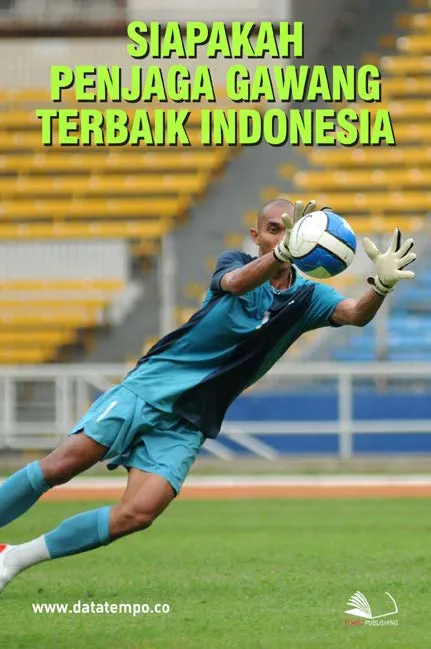 Siapakah Penjaga Gawang Terbaik Indonesia