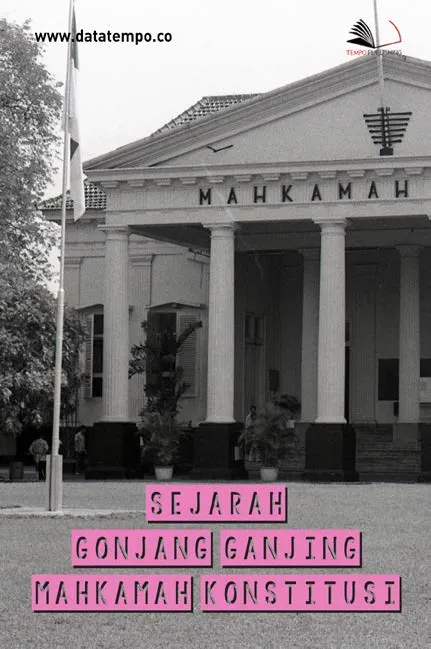 Sejarah Gonjang Ganjing Mahkamah Konstitusi