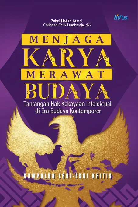 MENJAGA KARYA, MERAWAT BUDAYA: Tantangan Hak Kekayaan Intelektual Di Era Budaya Kontemporer