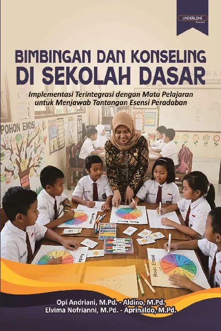 BIMBINGAN DAN KONSELING DI SEKOLAH DASAR: Implementasi Terintegrasi dengan Mata Pelajaran untuk Menjawab Tantangan Esensi Peradaban