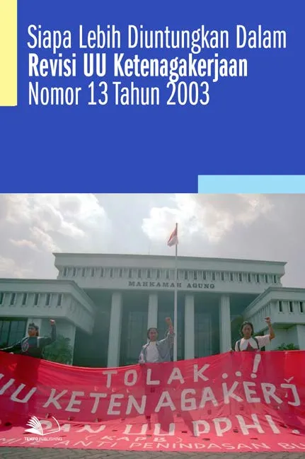 Siapa Lebih Diuntungkan Dalam Revisi UU Ketenagakerjaan Nomor 13 Tahun 2003