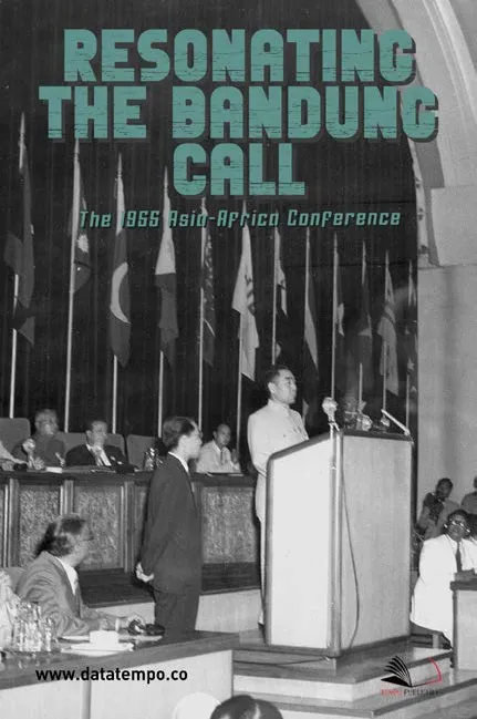 Resonating The Bandung Call-The 1955 Asia-Africa Conference