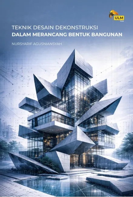 Teknik desain dekonstruksi dalam merancang bentuk bangunan