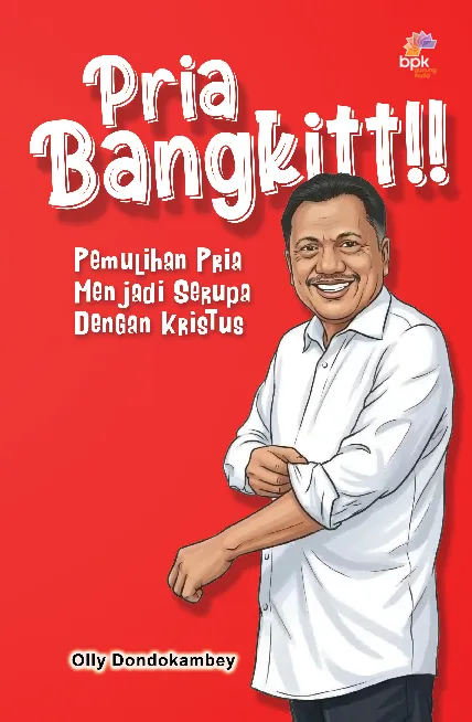 Pria Bangkit: Pemulihan Pria Menjadi Serupa Dengan Kristus