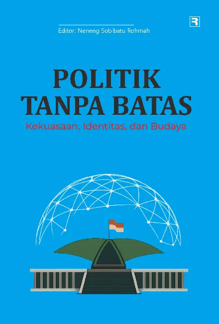 Politik Tanpa Batas: Kekuasaan, Identitas, dan Budaya