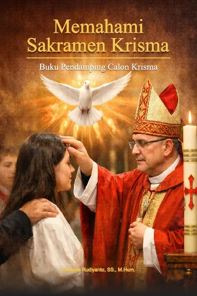 Memahami sakramen Krisma : buku pendamping calon Krisma