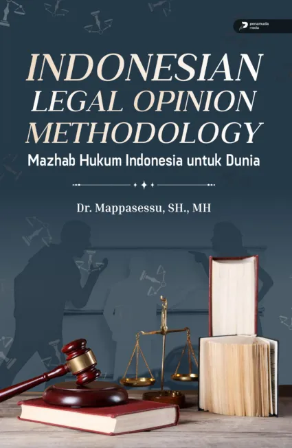 Indonesian Legal Opinion Methodology: Mazhab Hukum Indonesia untuk Dunia