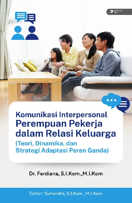 Komunikasi Interpersonal Perempuan Pekerja dalam Relasi Keluarga (Teori, Dinamika, dan Strategi Adaptasi Peran Ganda)