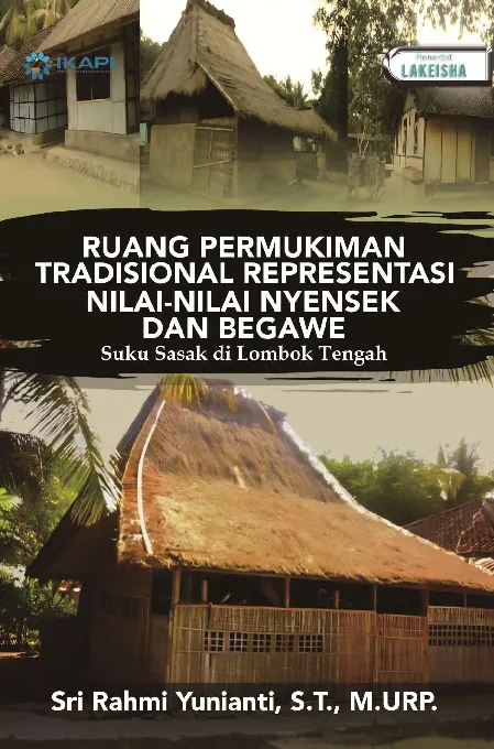 RUANG PERMUKIMAN TRADISIONAL REPRESENTASI NILAI-NILAI NYENSEK DAN BEGAWE: Suku Sasak di Lombok Tengah