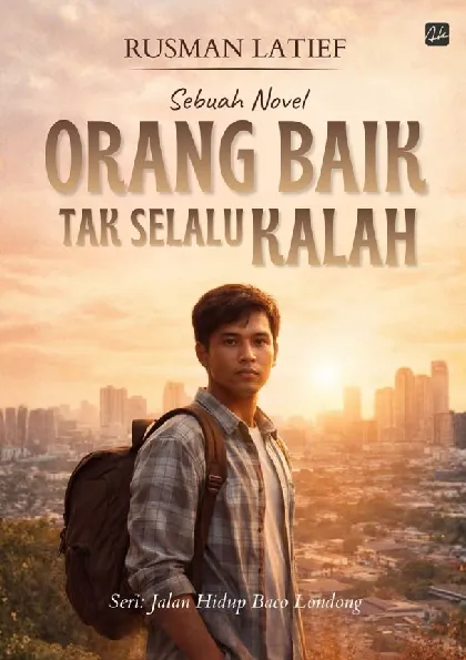 Sebuah Novel Orang Baik Tak Selalu Kalah Seri: Jalan Hidup Baco Londong
