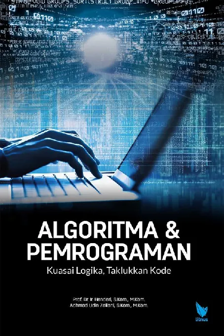 ALGORITMA & PEMROGRAMAN: Kuasai Logika, Taklukkan Kode