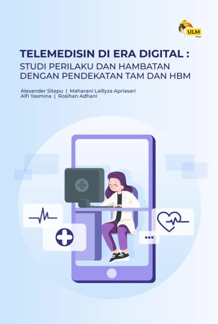 Telemedisin Di Era Digital : Studi Perilaku Dan Hambatan Dengan Pendekatan TAM Dan HBM