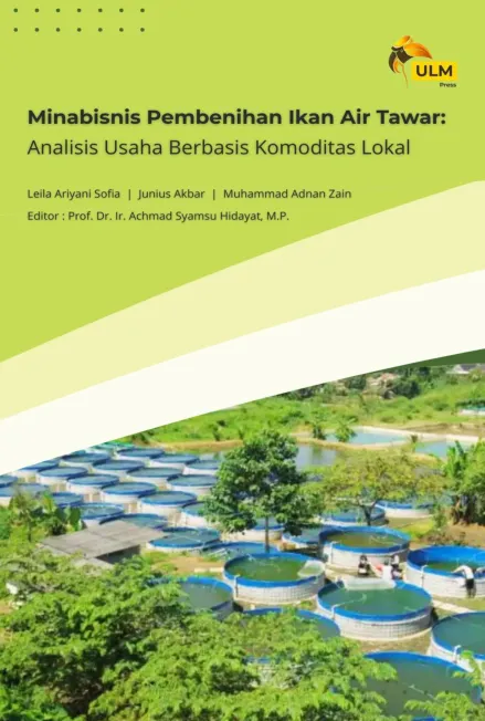 Minabisnis Pembenihan Ikan Air Tawar : Analisis Usaha Berbasis Komoditas Lokal