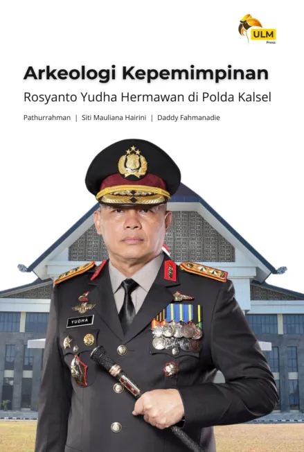 Arkeologi Kepemimpinan Rosyanto Yudha Hermawan di Polda Kalsel