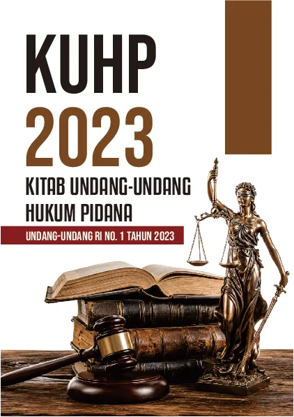 KUHP 2023: KITAB UNDANG UNDANG HUKUM PIDANA: Undang-Undang RI No.1 Tahun 2023