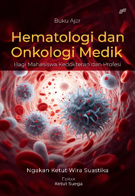 BUKU AJAR HEMATOLOGI DAN ONKOLOGI: MEDIK Bagi Mahasiswa Kedokteran dan Profesi