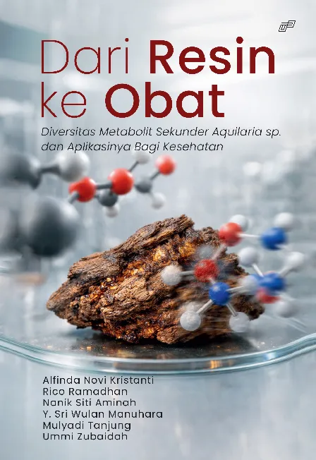 DARI RESIN KE OBAT Diversitas Metabolit Sekunder Aquilaria sp. dan Aplikasinya Bagi Kesehatan