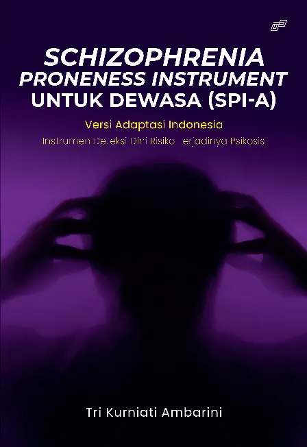 SCHIZOPHRENIA PRONENESS INSTRUMENT UNTUK DEWASA (SPI-A) VERSI ADAPTASI INDONESIA Instrumen Deteksi Dini Risiko Terjadinya Psikosis