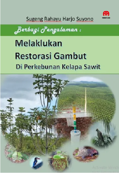 Berbagi Pengalaman : Melakukan Restorasi Gambut di Perkebunan Kelapa Sawit