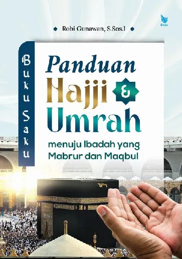 BUKU SAKU PANDUAN HAJJI DAN UMRAH MENUJU IBADAH YANG MABRUR DAN MAQBUL