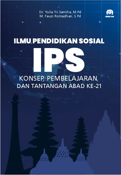 Ilmu Pendidikan Sosial (IPS): Konsep, Pembelajaran, dan Tantangan Abad Ke-21