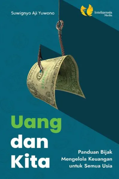 Uang dan Kita: Panduan Bijak Mengelola Keuangan untuk Semua Usia