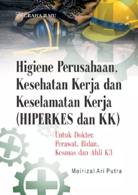 Higiene Perusahaan, Kesehatan Kerja dan Keselamatan Kerja (HIPERKES dan KK); untuk Dokter, Perawat, Bidan, Kesmas dan Ahli K3