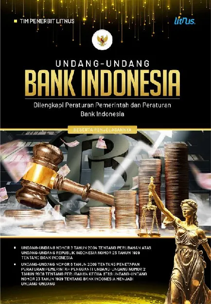 UNDANG-UNDANG BANK INDONESIA Dilengkapi Peraturan Pemerintah dan Peraturan Bank Indonesia