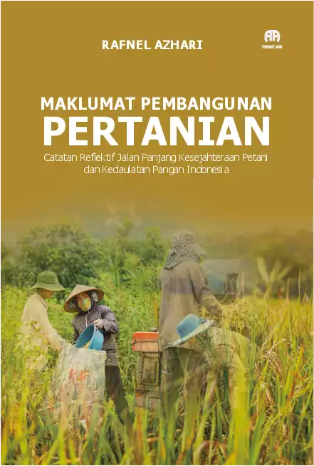 Maklumat Pembangunan Pertanian: Catatan Reflektif Jalan Panjang Kesejahteraan Petani dan Kedaulatan Pangan Indonesia