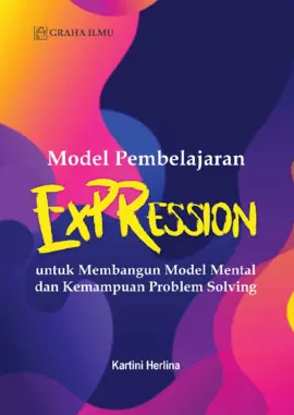 Model Pembelajaran “ExPRession”; untuk Membangun Model Mental dan Kemampuan Problem Solving