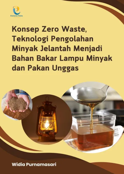 Konsep Zero Waste, Teknologi Pengolahan Minyak Jelantah Menjadi Bahan Bakar Lampu Minyak dan Pakan Unggas