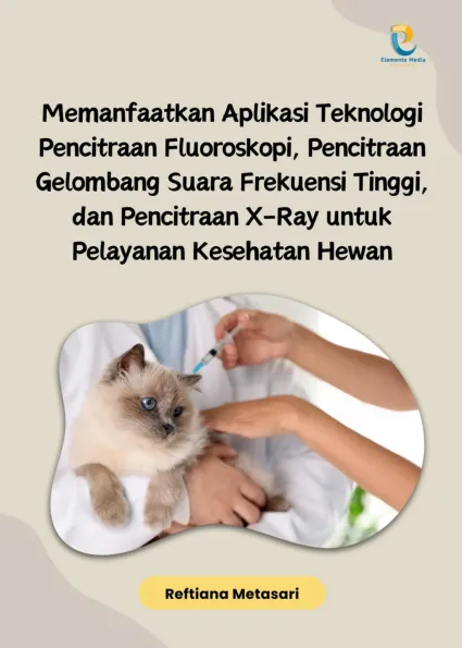 Memanfaatkan Aplikasi Teknologi Pencitraan Fluoroskopi, Pencitraan Gelombang Suara Frekuensi Tinggi, dan Pencitraan X-Ray untuk Pelayanan Kesehatan Hewan