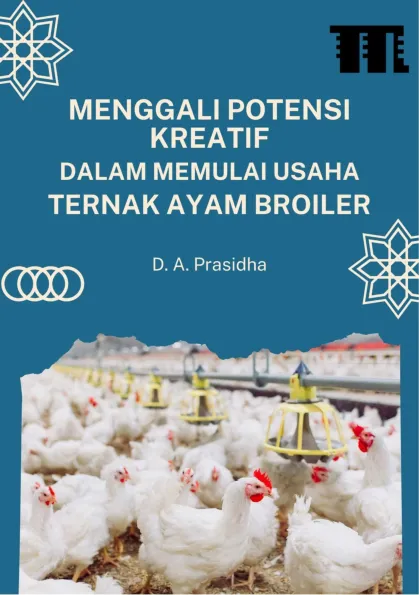 Menggali Potensi Kreatif dalam Memulai Usaha Ternak Ayam Broiler