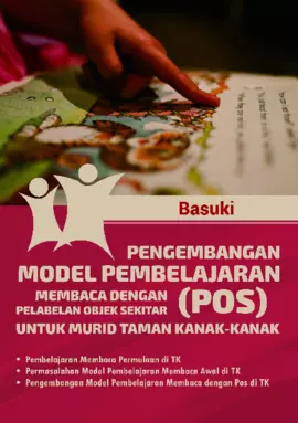 PENGEMBANGAN MODEL PEMBELAJARAN MEMBACA   DENGAN PELABELAN OBJEK SEKITAR (POS)   UNTUK MURID TAMAN KANAK-KANAK