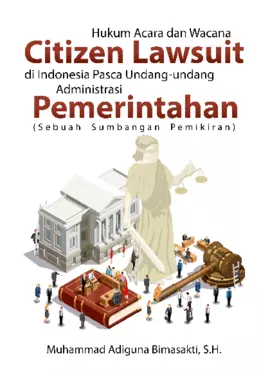 Hukum Acara Dan Wacana Citizen Lawsut Di Indonesia Pasca Undang-Undang Adminitrasi Pemerintahan (Sebuah Sumbangan Pemikiran)