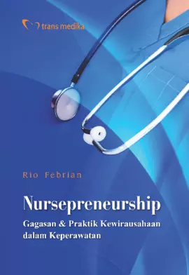 Nursepreneurship; Gagasan & Praktik Kewirausahaan dalam Keperawatan