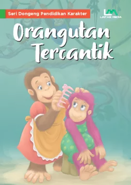 Seri Dongeng Pendidikan Karakter: Orangutan Tercantik
