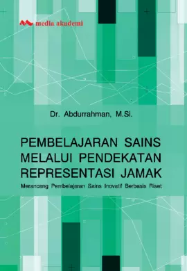 Pembelajaran Sains Melalui Pendekatan Representasi Jamak; Merancang Pembelajaran Sains Inovatif Berbasis Riset