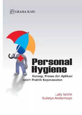 Personal Hygiene; Konsep, Proses dan Aplikasi dalam Praktik Keperawatan