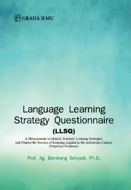 Language Learning Strategy Questionnaire (LLSQ); A Measurement to Identify Students' Learning Strategies and Prepare the Success of Learning English in the Indonesian Context (Empirical Evidence) (Double)