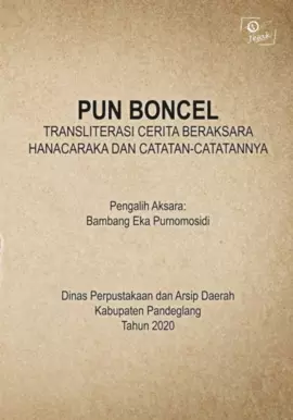 Pun boncel : transliterasi cerita beraksara hanacara dan catatan-catatannya