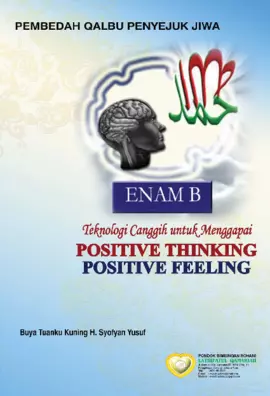Enam B-Teknologi Canggih untuk Menggapai Positive Thingking dan Postive Feeling 