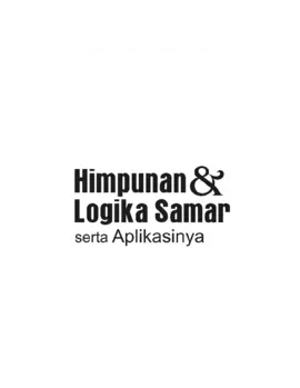 Himpunan & Logika Samar serta Aplikasinya