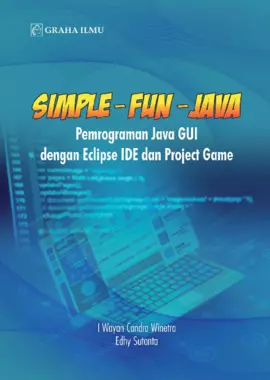 Simple - Fun - Java; Pemograman Java GUI dengan Eclipse IDE dan Project Game